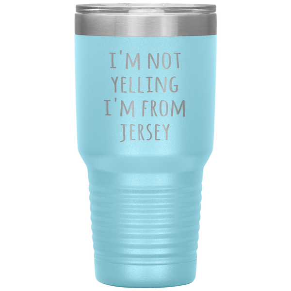 New Jersey Tumbler I'm Not Yelling I'm From Jersey Funny Gift Travel Coffee Cup 30oz BPA Free