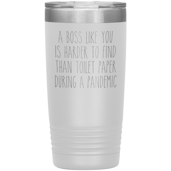 A Boss Like You is Harder to Find Than Toilet Paper Tumbler Funny Mug Insulated Hot Cold Travel Coffee Cup 20oz BPA Free