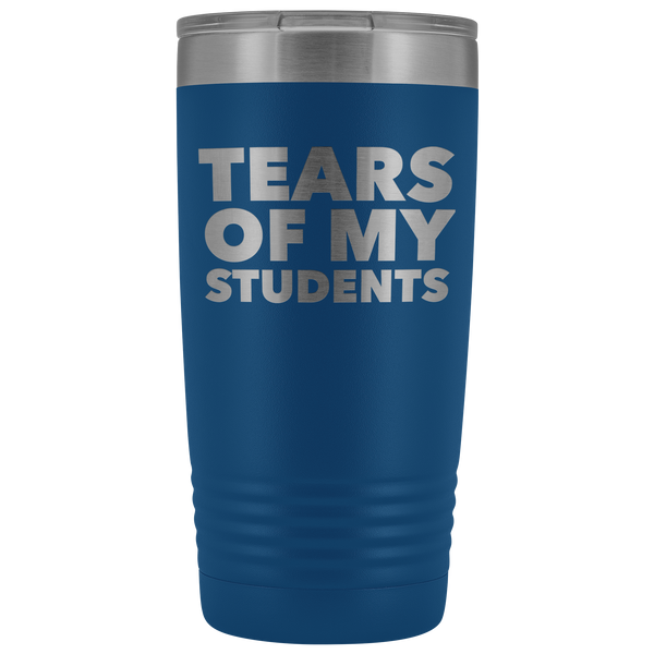 High School Teacher Gift College Professor Gifts Tears of My Students Funny Tumbler Mug Hot Cold Travel Coffee Cup 20oz BPA Free