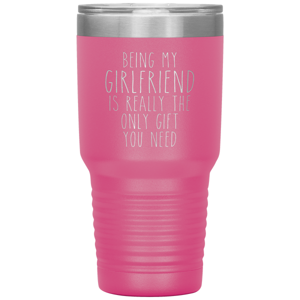 Funny Girlfriend Gifts Being My Girlfriend is Really the Only Gift You Need Tumbler Travel Coffee Cup 30oz BPA Free