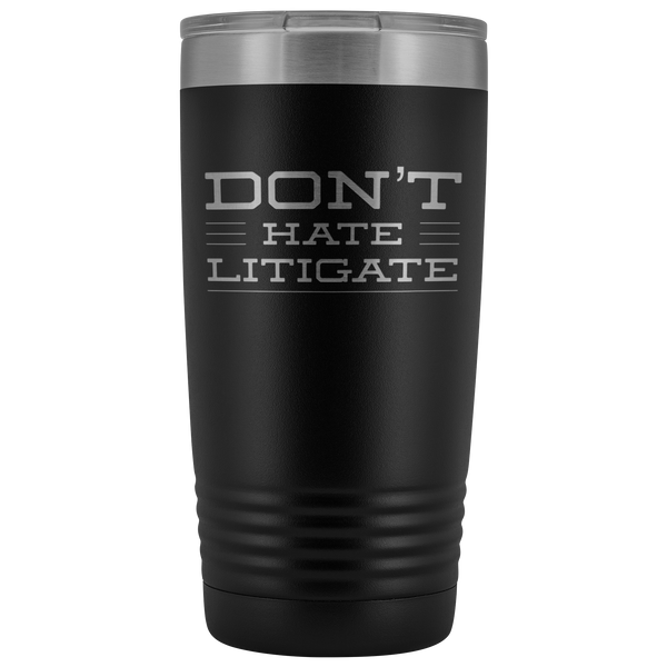 Bar Exam Gift Don't Hate Litigate Lawyer Gifts for Women Men Present Tumbler Funny Metal Mug Insulated Hot Cold Travel Cup 20oz BPA Free