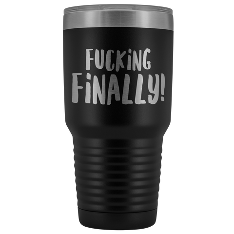 Fucking Finally Funny Graduation Tumbler Gifts for Friends Metal Mug Double Wall Vacuum Insulated Hot Cold Travel Cup 30oz BPA Free-Cute But Rude