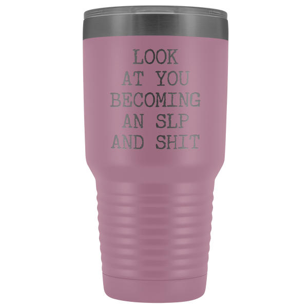 Speech Language Pathologist Gift Look at You Becoming An SLP Funny Tumbler Metal Mug Insulated Hot Cold Travel Coffee Cup 30oz BPA Free