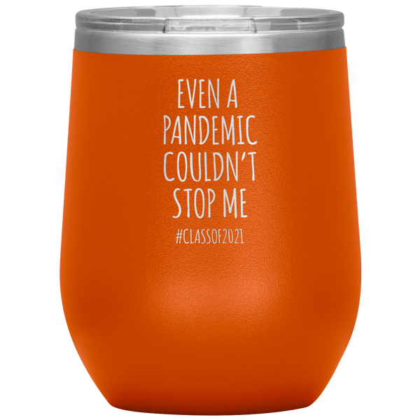 Even a Pandemic Couldn't Stop Me Class of 2021 Stemless Insulated Wine Tumbler BPA Free 12oz