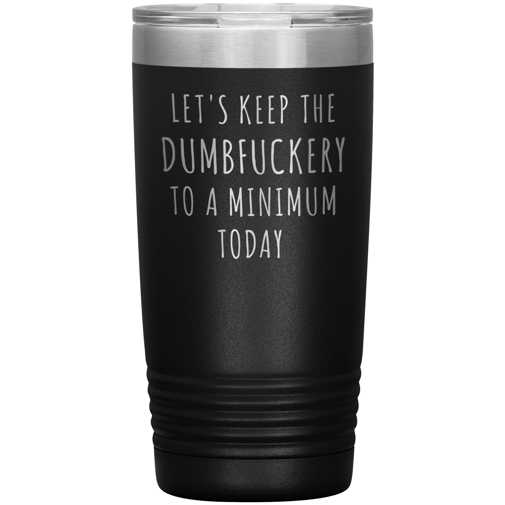 Let's Keep the Dumbfuckery to a Minimum Today Mug Funny Office Work Coworker Gift Tumbler Insulated Hot Cold Travel Coffee Cup 20oz BPA Free