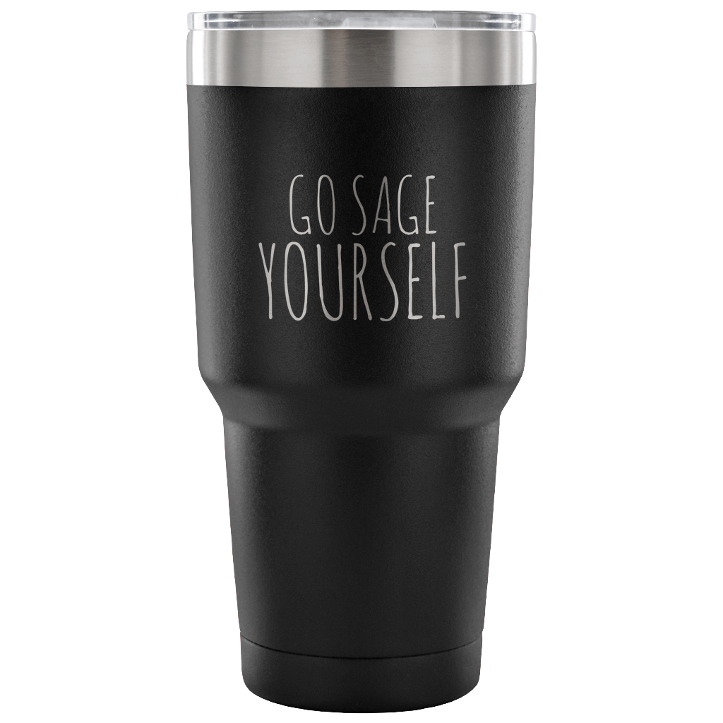 Go Sage Yourself Tumbler Metal Mug Double Wall Vacuum Insulated Hot Cold Travel Cup 30oz BPA Free-Cute But Rude