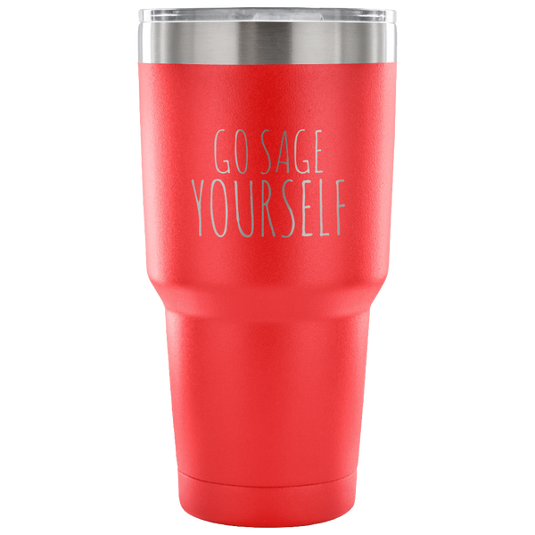 Go Sage Yourself Tumbler Metal Mug Double Wall Vacuum Insulated Hot Cold Travel Cup 30oz BPA Free-Cute But Rude