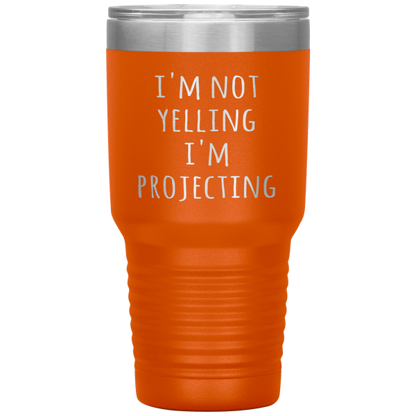 Theatre Actor Tumbler I'm Not Yelling I'm Projecting Funny Acting Gift Travel Coffee Cup 30oz BPA Free