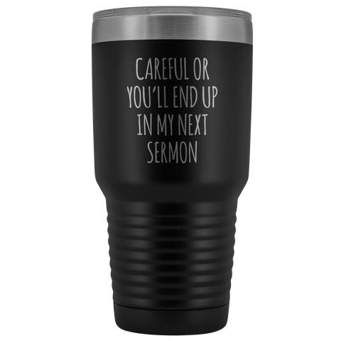 Preacher Gift Careful or You'll End Up in My Sermon Mug Funny Minister Gift Pastor Missionary Tumbler Insulated Hot Cold Travel Coffee Cup 30oz BPA Free