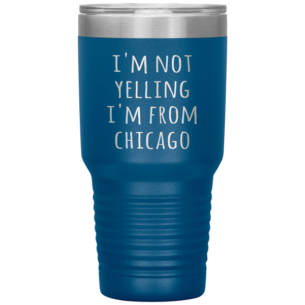 Chicagoan Tumbler I'm Not Yelling I'm From Chicago Funny Gift Travel Coffee Cup 30oz BPA Free