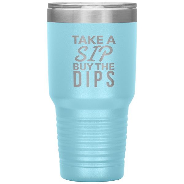 Buy the Dips Tumbler Stock Market Stocks Funny Day Trader Gift Travel Coffee Cup 30oz BPA Free