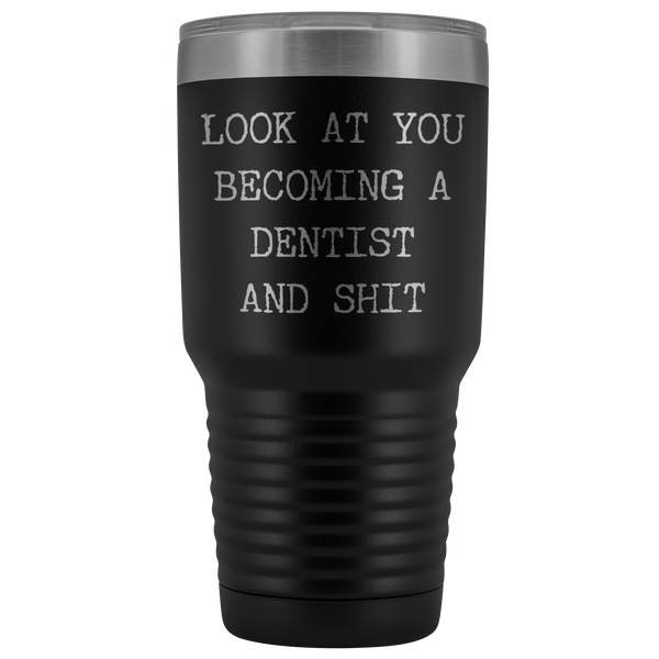 Dental School Graduation Gifts Look at You Becoming a Dentist Funny Tumbler Metal Mug Insulated Hot/Cold Travel Cup 30oz BPA Free