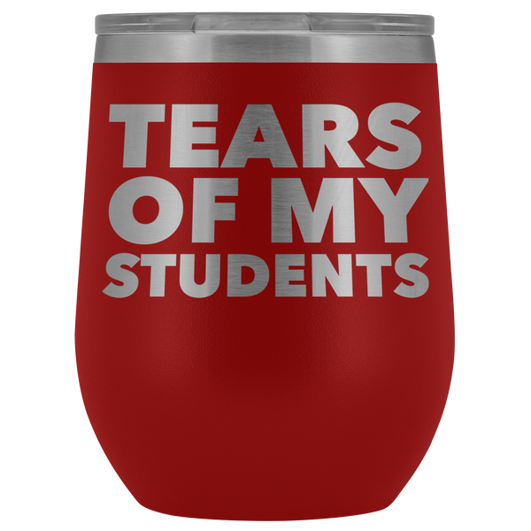 High School Teacher College Professor Gifts for Men Women Tears of My Students Wine Tumbler Funny Stemless Insulated Cup BPA Free 12oz