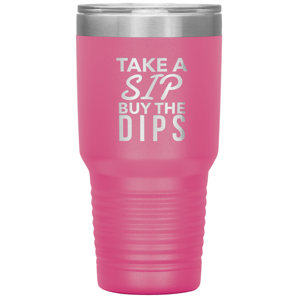 Buy the Dips Tumbler Stock Market Stocks Funny Day Trader Gift Travel Coffee Cup 30oz BPA Free