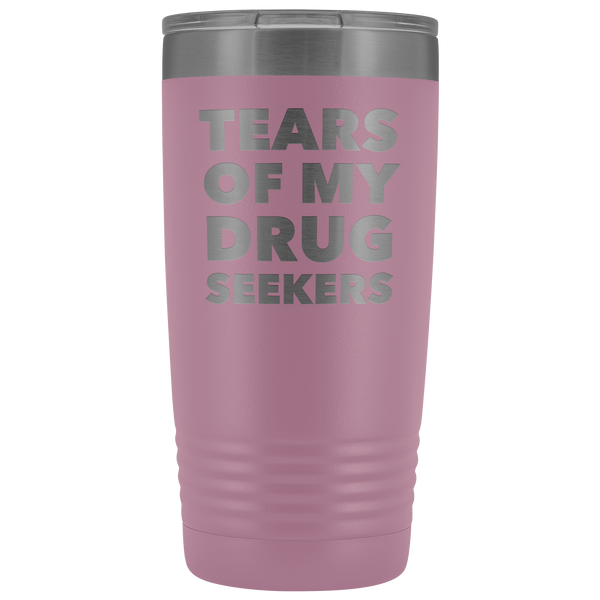Funny Pharmacist Gifts for Pharm D Graduation Present Tears of My Drug Seekers Tumbler Mug Insulated Travel Coffee Cup 20oz BPA Free
