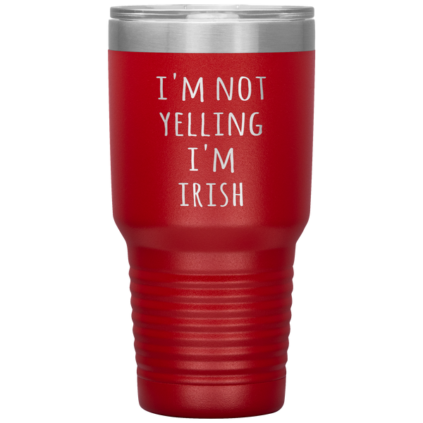 Ireland Tumbler I'm Not Yelling I'm Irish Funny Gift Travel Coffee Cup 30oz BPA Free