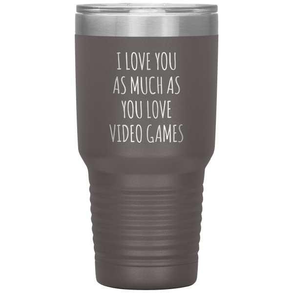 Gamer Gift for Boyfriend I Love You As Much As You Love Video Games Funny Tumbler Travel Coffee Cup 30oz BPA Free