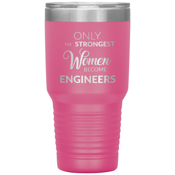 Engineer Gifts for Women Only the Strongest Women Become Engineers Tumbler Travel Coffee Cup 30oz BPA Free
