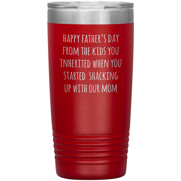 Stepdad Mug Stepfather Gifts Happy Father's Day From the Kids You Inherited When You Started Shacking Up with Our Mom Tumbler Cup 20oz