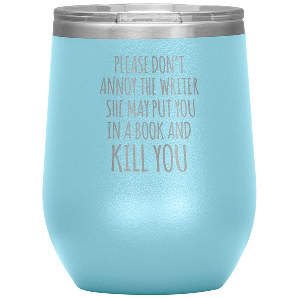 Please Don't Annoy the Writer She May Put You in a Book Stemless Insulated Wine Tumbler BPA Free 12oz