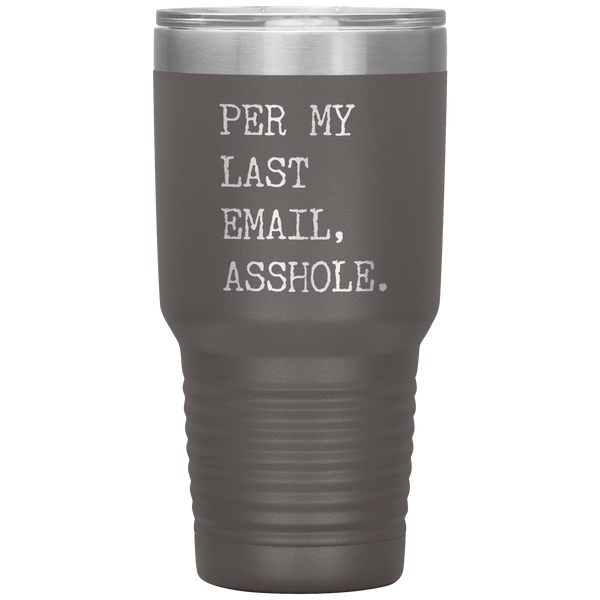 Per My Last Email Funny Coworker Gift for Boss Per My Previous Email Tumbler Insulated Hot Cold Travel Coffee Cup BPA Free