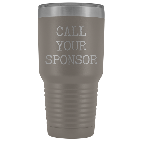 Call Your Sponsor Tumbler Recovery Gift Metal Mug Double Wall Vacuum Insulated Hot Cold Travel Cup 30oz BPA Free