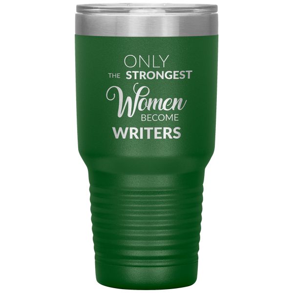 Writing Gifts Writer Tumbler Only the Strongest Women Become Writers Travel Coffee Cup 30oz BPA Free