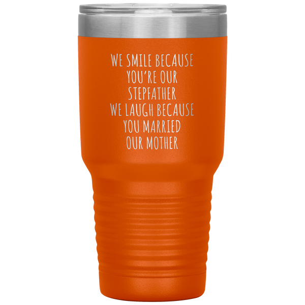 Stepdad Gift for Fathers Day Present WE Smile Because You're OUR Stepfather Tumbler Funny Step Dad Travel Coffee Cup 30oz BPA Free