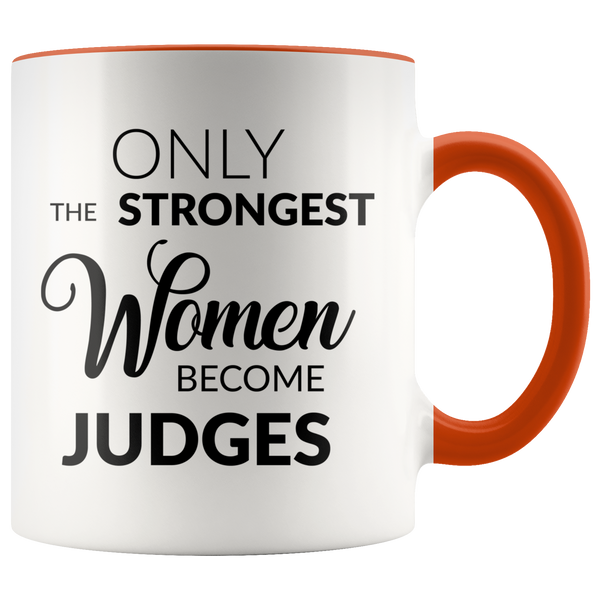 Judge Gifts for Women Female Judge Mug Only the Strongest Women Become Judges Coffee Mug Court Judge Gifts for Judges