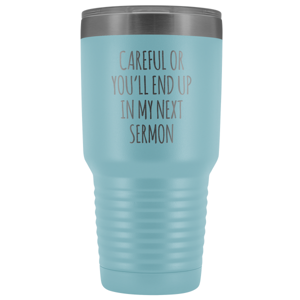 Preacher Gift Careful or You'll End Up in My Sermon Mug Funny Minister Gift Pastor Missionary Tumbler Insulated Hot Cold Travel Coffee Cup 30oz BPA Free