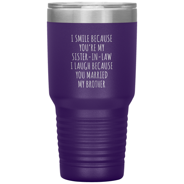 I Smile Because You're My Sister in Law Tumbler Travel Coffee Cup 30oz BPA Free