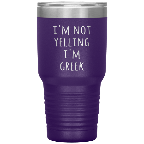 Greece Tumbler I'm Not Yelling I'm Greek Funny Gift Travel Coffee Cup 30oz BPA Free
