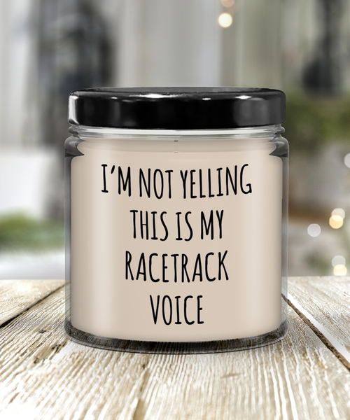 I'm Not Yelling This Is My Racetrack Voice 9 oz Vanilla Scented Soy Wax Candle