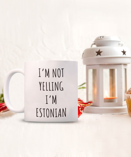 Estonia Mug I'm Not Yelling I'm Estonian Coffee Cup Estonia Gift