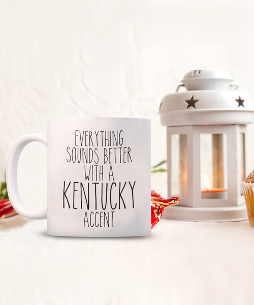 Kentucky Gifts, Kentucky Mug, Everything Sounds Better with a Kentucky Accent Coffee Cup