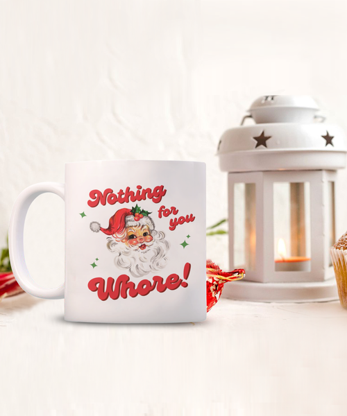 Nothing for You Whore Mug, Boo You Whore, Funny Christmas Mug, Rude Mugs, Holiday Coffee Cup