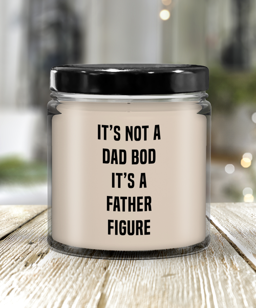 It's Not A Dad Bod It's A Father Figure Father's DayCandle 9 oz Vanilla Scented Soy Wax Blend Candles Funny Gift
