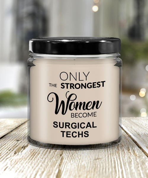 Only The Strongest Women Become Surgical Techs 9 oz Vanilla Scented Soy Wax Candle