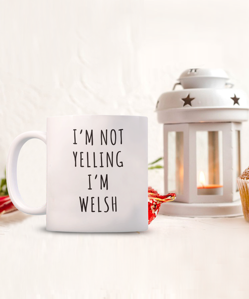 Welsh Mug, Welsh Gifts, I'm Not Yelling I'm Welsh Coffee Cup