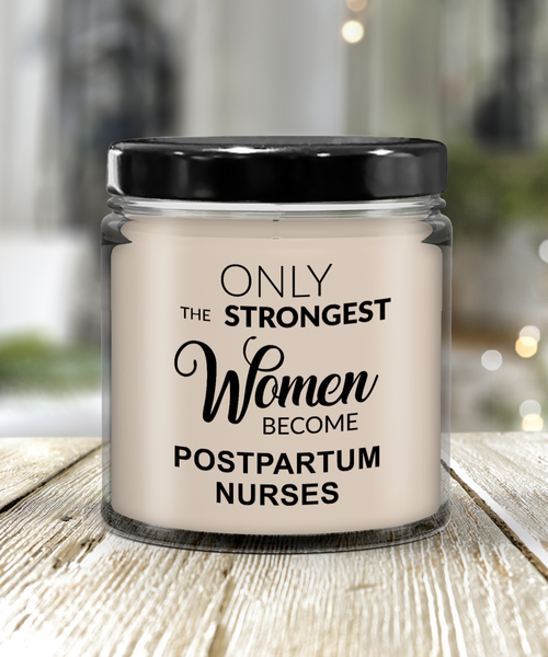 Only The Strongest Women Become Postpartum Nurses 9 oz Vanilla Scented Soy Wax Candle