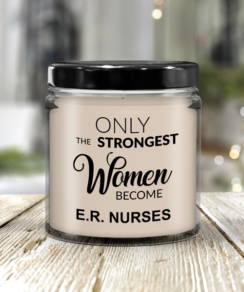 Only The Strongest Women Become E.R Nurses 9 oz Vanilla Scented Soy Wax Candle
