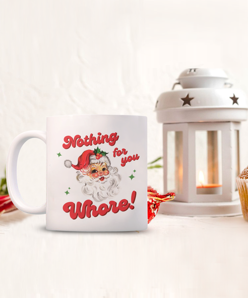 Nothing for You Whore Mug, Boo You Whore, Funny Christmas Mug, Rude Mugs, Holiday Coffee Cup
