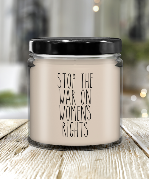 Stop the War on Women's Rights Candle 9 oz Vanilla Scented Soy Wax Blend Candles Funny Gift