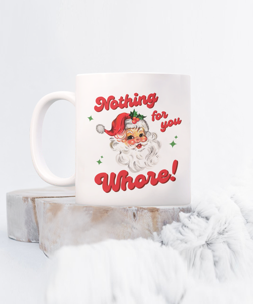 Nothing for You Whore Mug, Boo You Whore, Funny Christmas Mug, Rude Mugs, Holiday Coffee Cup
