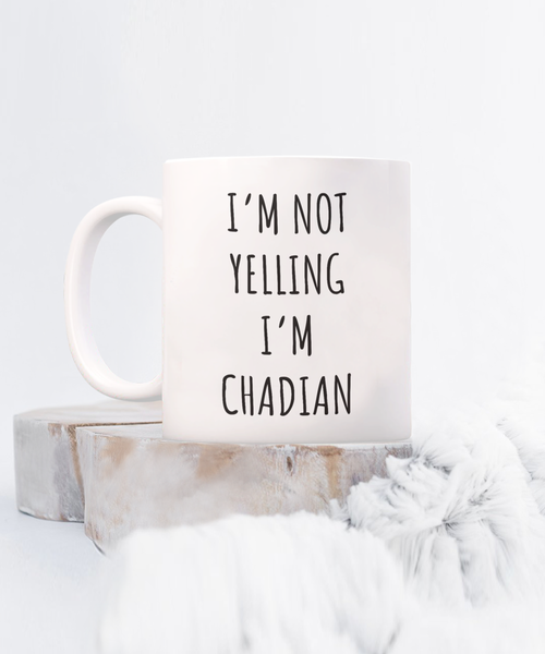 Chad Mug I'm Not Yelling I'm Chadian Coffee Cup Chad Gift