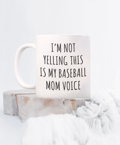 Baseball Mom Mug, Senior Baseball Mom Gift, I'm Not Yelling This is My Baseball Mom Voice Coffee Cup