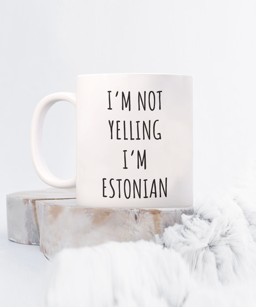 Estonia Mug I'm Not Yelling I'm Estonian Coffee Cup Estonia Gift