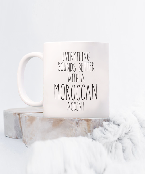 Morocco Mug Everything Sounds Better with a Moroccan Accent Coffee Cup Morocco Gift