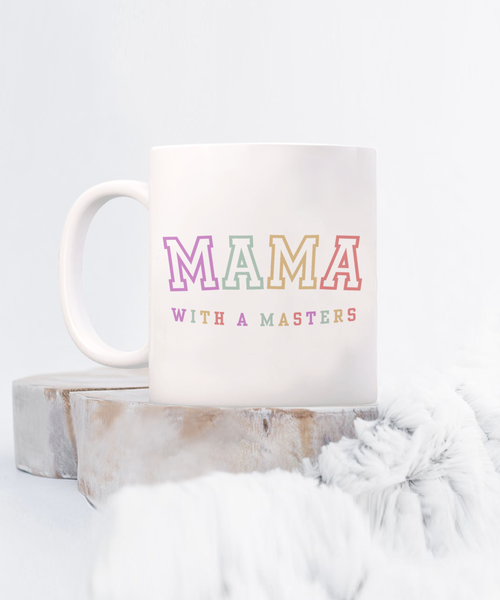 Masters Degree Gift, Masters Graduation, Masters Degree Gifts, Masters Mug, Mama with a Masters Coffee Cup