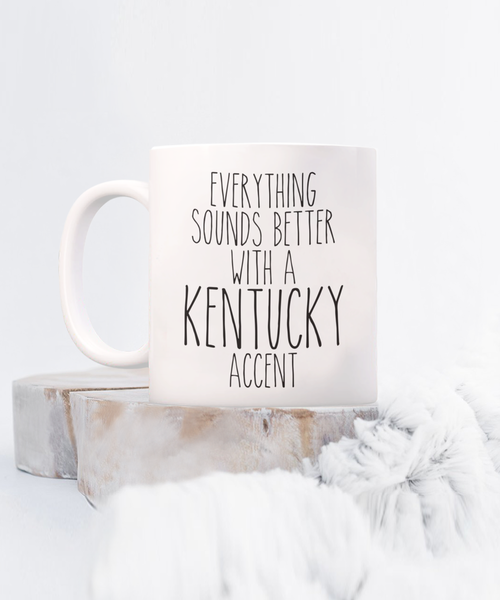 Kentucky Gifts, Kentucky Mug, Everything Sounds Better with a Kentucky Accent Coffee Cup